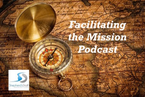 Facilitating the Mission, Podcast, Shepherd's Staff